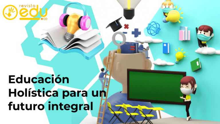 Educación Holística Para Un Futuro Integral Tema Central Revista 