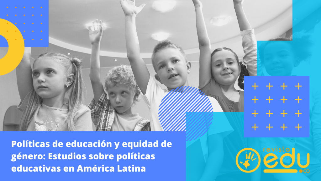 Políticas de educación y equidad de género: Estudios sobre políticas educativas en América Latina